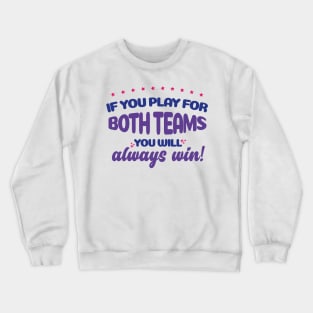 Bisexual LGBT Funny Shirt If you Play for both teams you will always win Crewneck Sweatshirt